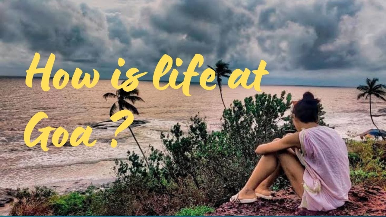 How is life at Goa?